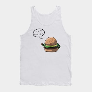 Talk To The Ham Tank Top